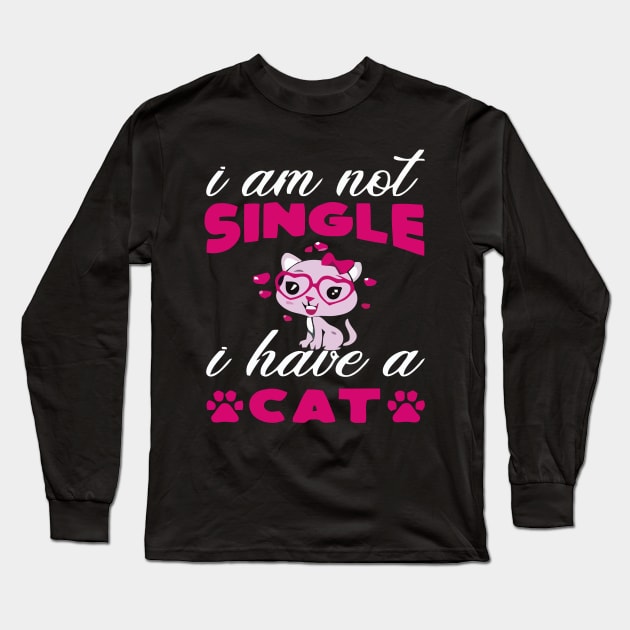 I AM NOT SINGLE I HAVE A CAT Long Sleeve T-Shirt by rhazi mode plagget